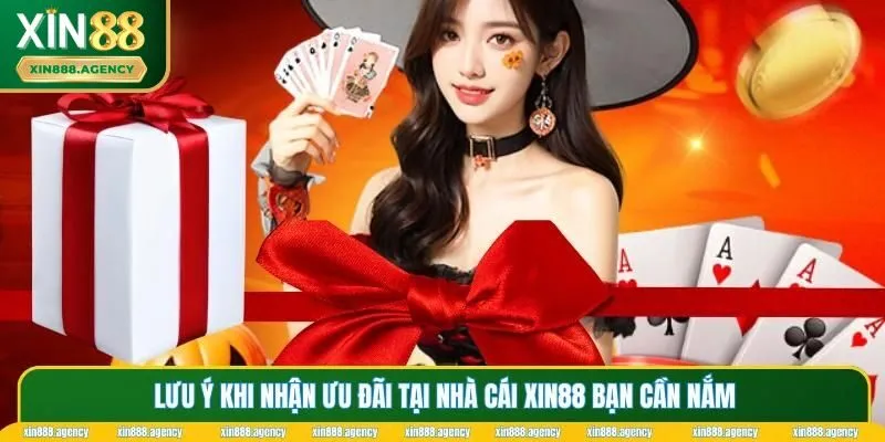 Lưu ý khi nhận ưu đãi tại nhà cái XIN88 bạn cần nắm