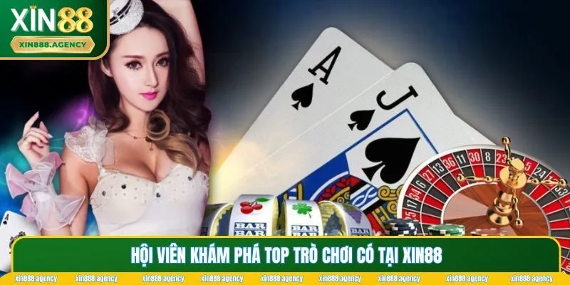 Hội viên khám phá top trò chơi có tại XIN88