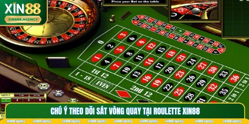 Chú ý theo dõi sát vòng quay tại Roulette XIN88