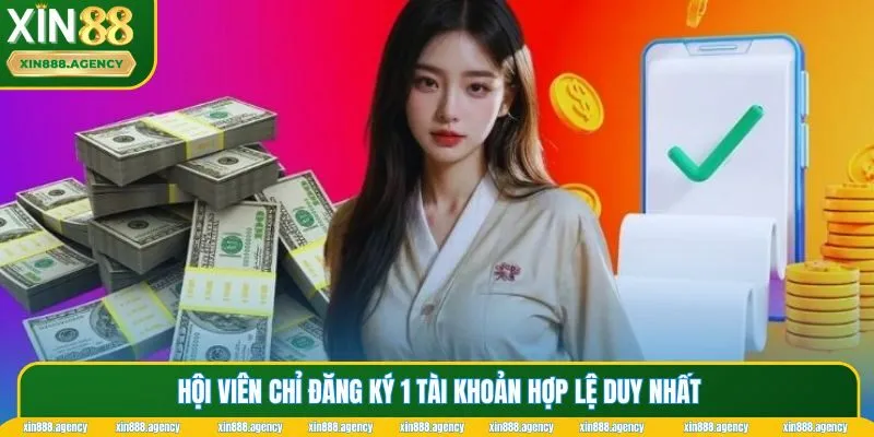 Hội viên chỉ đăng ký 1 tài khoản hợp lệ duy nhất