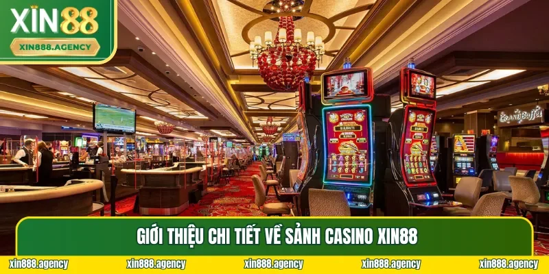 Tổng quan về sảnh cược Casino XIN88 đỉnh cao nhất thị trường